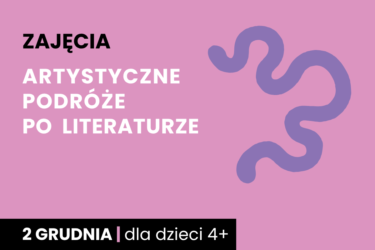 Rysunek wijącej się ścieżki. Do tego tekst; zajęcia; artystyczne podróże po literaturze; 2 grudnia; dla dzieci 4 plus.