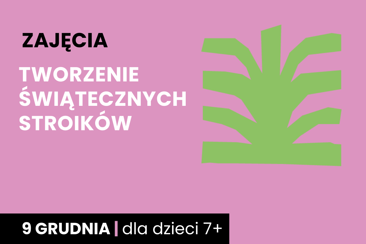 Rysunek symboliczny zielonego drzewa; Do tego tekst: zajęcia; tworzenie świątecznych stroików; 9 grudnia; dla dzieci 7 plus.