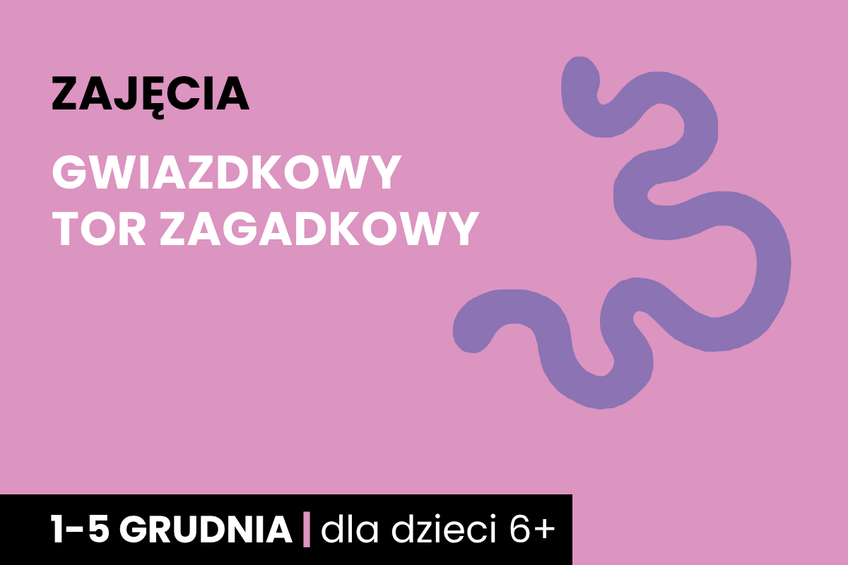 Wijąca się fioletowa ścieżka. Do tego tekst: zajęcia; gwiazdkowy tor zagadkowy; 1-5 grudnia; dla dzieci 6 plus.