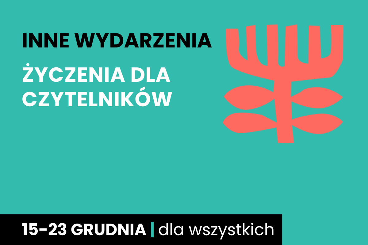 Rysunek symboliczny jakby drzewa. Do tego tekst: inne wydarzenia; życzenia dla czytelników; 15-23 grudnia; dla wszystkich.
