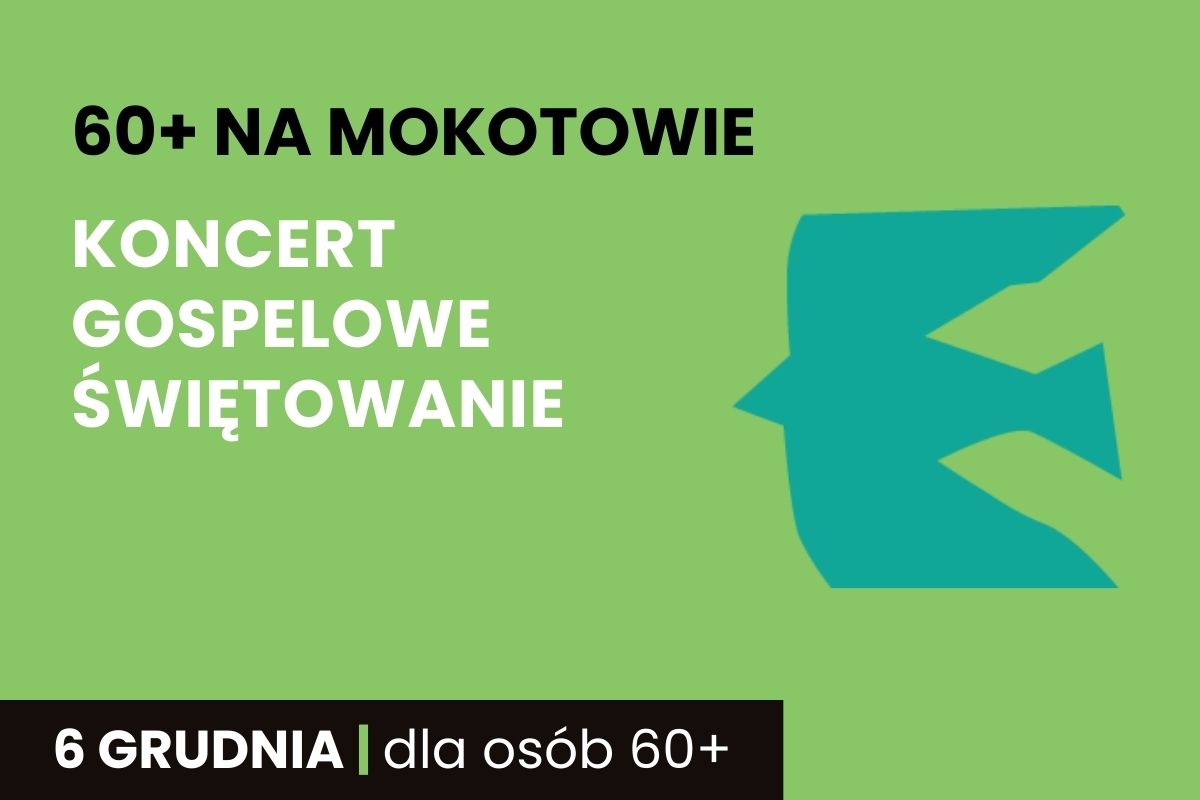 Na zielonym tle napis: 60+ na Mokotowie, Koncert gospelowe świętowanie