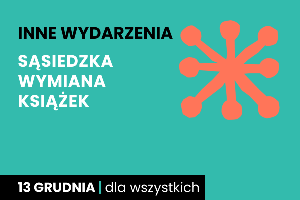 Rysunek jakby gwiazdy. Do tego tekst: inne wydarzenia; sąsiedzka wymiana książek; 13 grudnia; dla wszystkich.