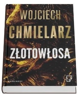 Okładka książki Wojciecha Chmielarza "Złotowłosa"