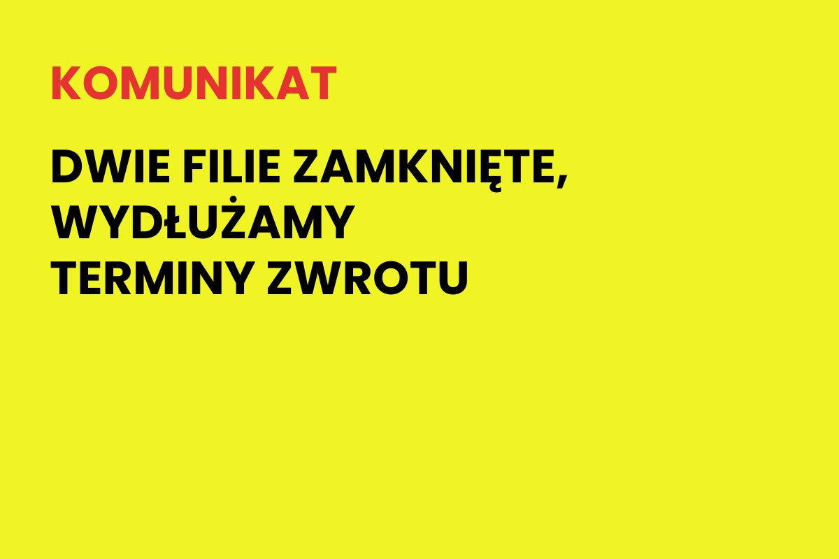 Na żółtym tle napis: Komunikat. Dwie filie zamknięte, wydłużamy terminy zwrotu