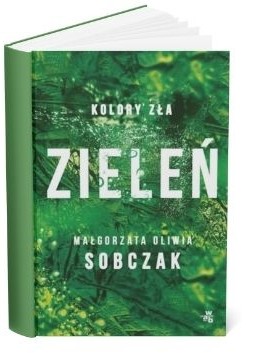 Okładka książki Małgorzaty Oliwii Sobczak "Zieleń"