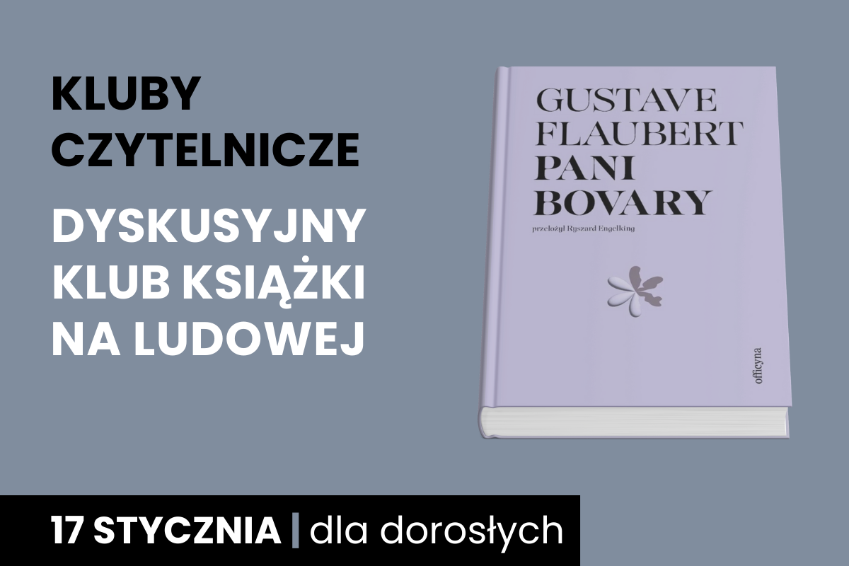 Jasnofioletowa okładka książki Gustave'a Flauberta, Pani Bovary. Do tego tekst: Kluby Czytelnicze; Dyskusyjny Klub Książki na Ludowej; 17 stycznia; dla dorosłych.