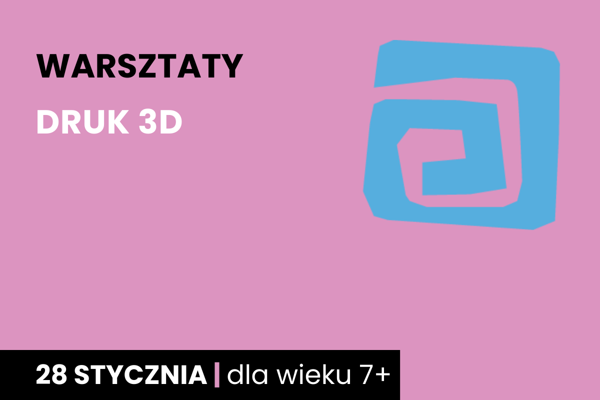 Niebieski kształt spirali na różowym tle. Do tego tekst: warsztaty; druk 3d; 28 stycznia; dla wieku 7 plus.
