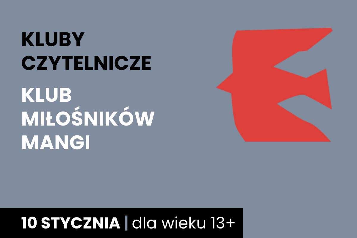 Zarys lecącego ptaka. Do tego tekst: klub czytelnicze; klub miłośników mangi; 10 stycznia; dla wieku 13 plus.
