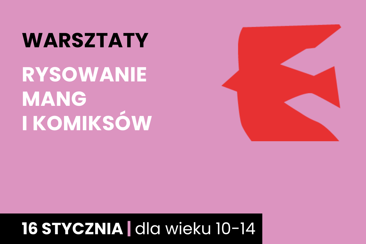 Rysunek zarysu czerwonego ptaka na fioletowym tle. Do tego tekst: warsztaty; rysowanie mang i komiksów; 16 stycznia; dla wieku 10-14.