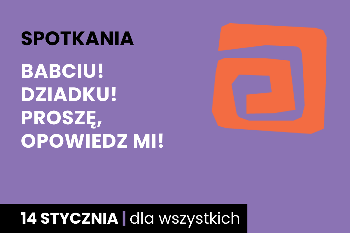 Rysunek pomarańczowej spirali. Do tego tekst: spotkania; babciu, dziadku, proszę, opowiedz mi; 14 stycznia; dla wszystkich.