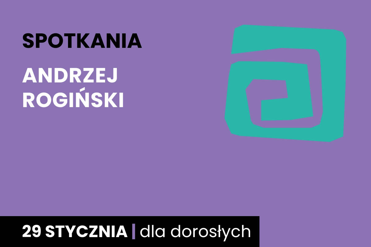 Rysunek zielonej spirali na fioletowym tle. Do tego tekst: spotkania; Andrzej Rogiński; 29 stycznia; dla dorosłych.