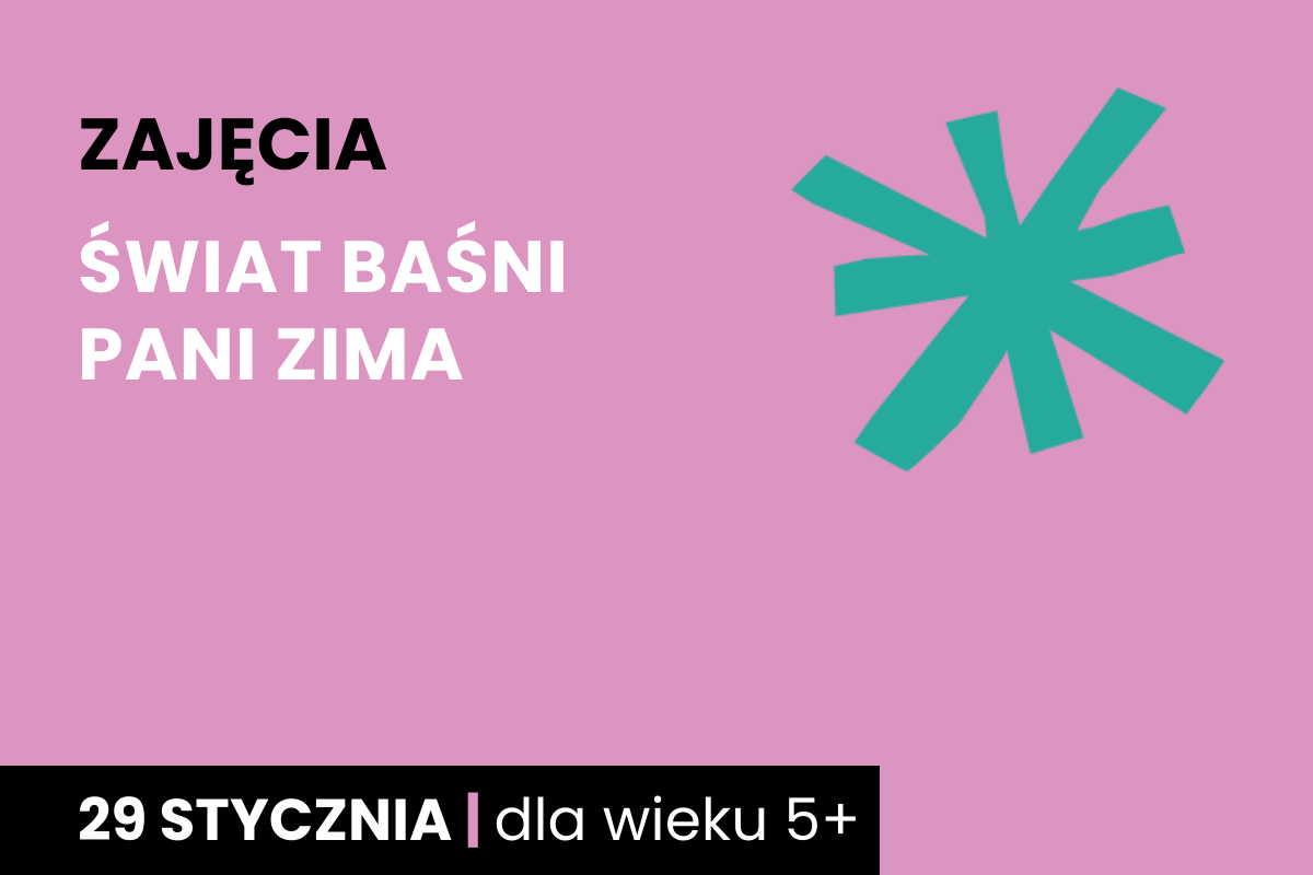 Zielona gwiazda na różowym tle. Do tego tekst: zajęcia; świat baśni, pani zima; 29 stycznia; dla wieku 5 plus.
