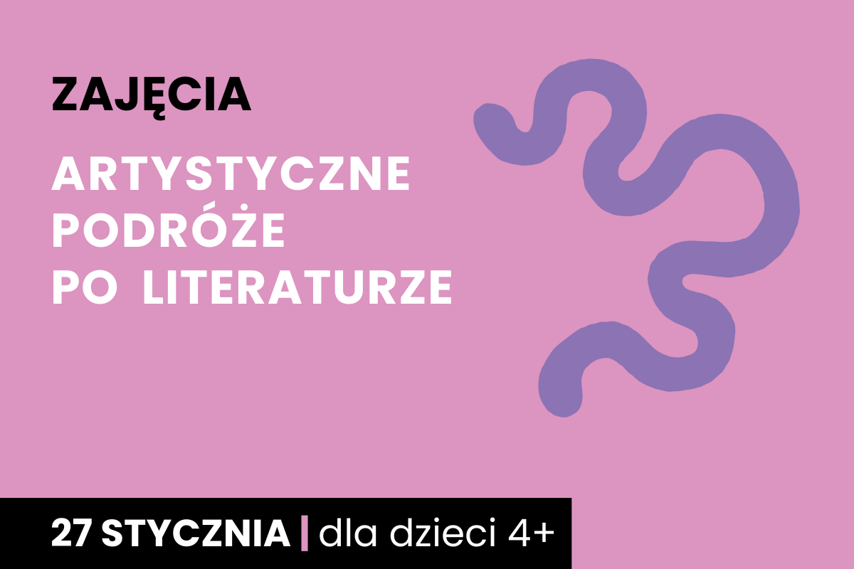 Rysunek wijącej się ścieżki. Do tego tekst; zajęcia; artystyczne podróże po literaturze; 27 stycznia; dla dzieci 4 plus.