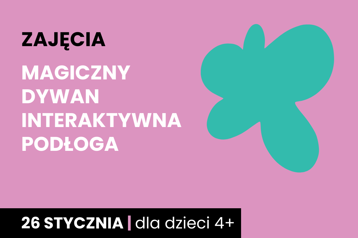 Rysunek pomarańczowej plamy na różowym tle. Do tego tekst: zajęcia; magiczny dywan; interaktywna podłoga; 26 stycznia; dla dzieci 4 plus.