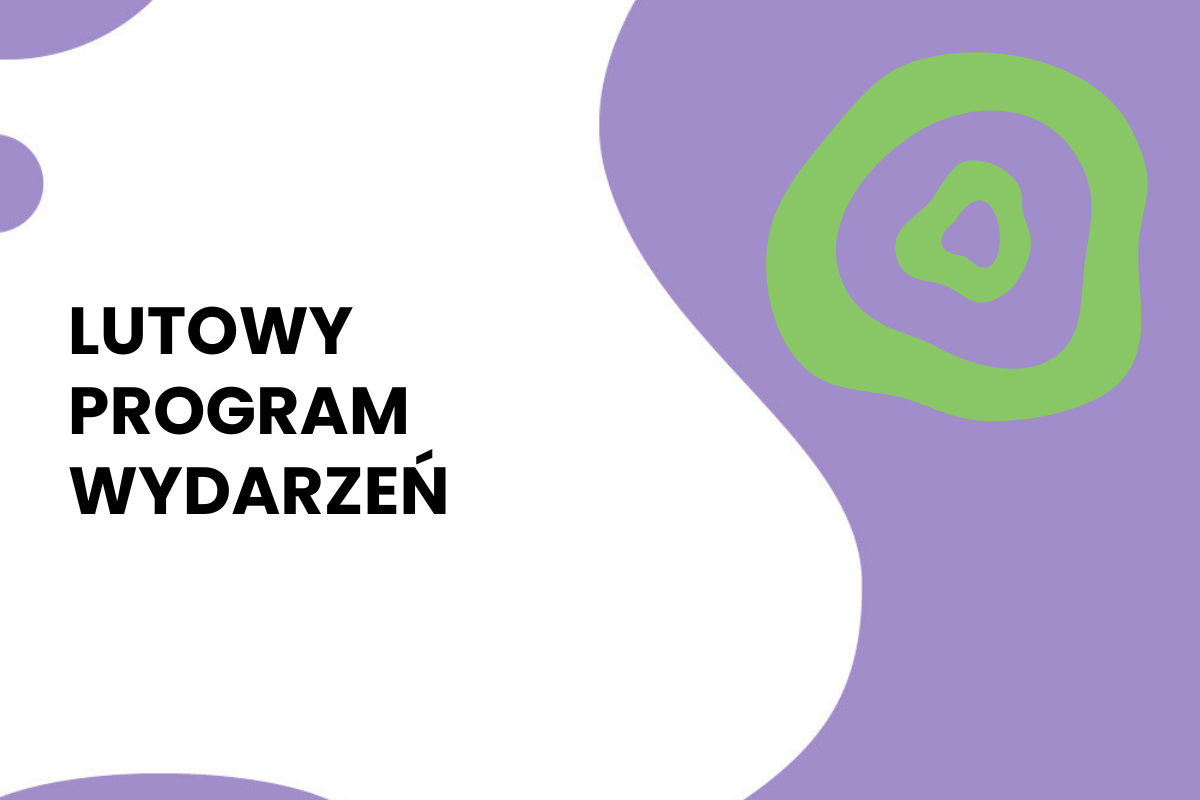 Na białym tle napis: lutowy program wydarzeń. Do tego elementy dekoracyjne.