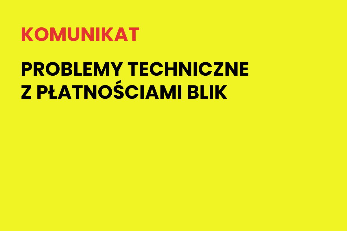 Na żółtym tle napis: Komunikat. Problemy techniczne z płatnościami BLIK