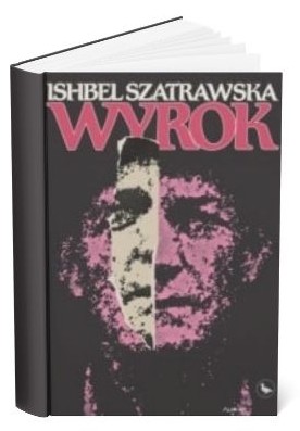 Okładka książki Ishbel Szatrawskiej „Wyrok”