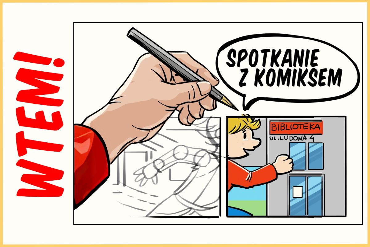 Ręka trzymająca ołówek, dwa kadry komiksowe, napis WTEM!, w dymku napis: Spotkanie z komiksem