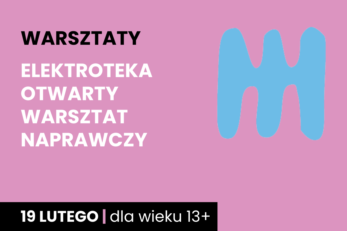Niebieski kształt jakby dwustronnego, trzyzębnego grzebienia na różowym tle. Do tego tekst: warsztaty; elektroteka otwarty warsztat naprawczy; 19 lutego; dla wieku 13 plus.