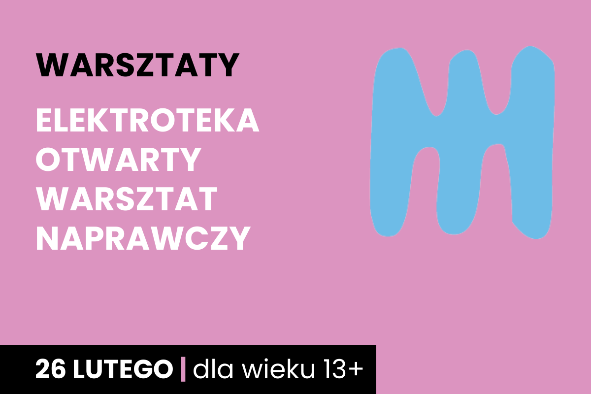 Niebieski kształt jakby dwustronnego, trzyzębnego grzebienia na różowym tle. Do tego tekst: warsztaty; elektroteka otwarty warsztat naprawczy; 26 lutego; dla wieku 13 plus.