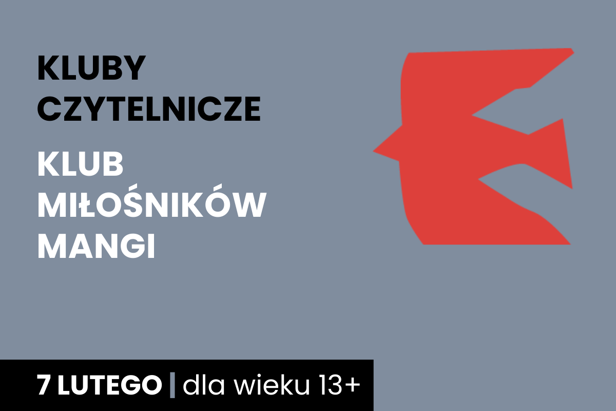 Zarys lecącego ptaka. Do tego tekst: klub czytelnicze; klub miłośników mangi; 7 lutego; dla wieku 13 plus.
