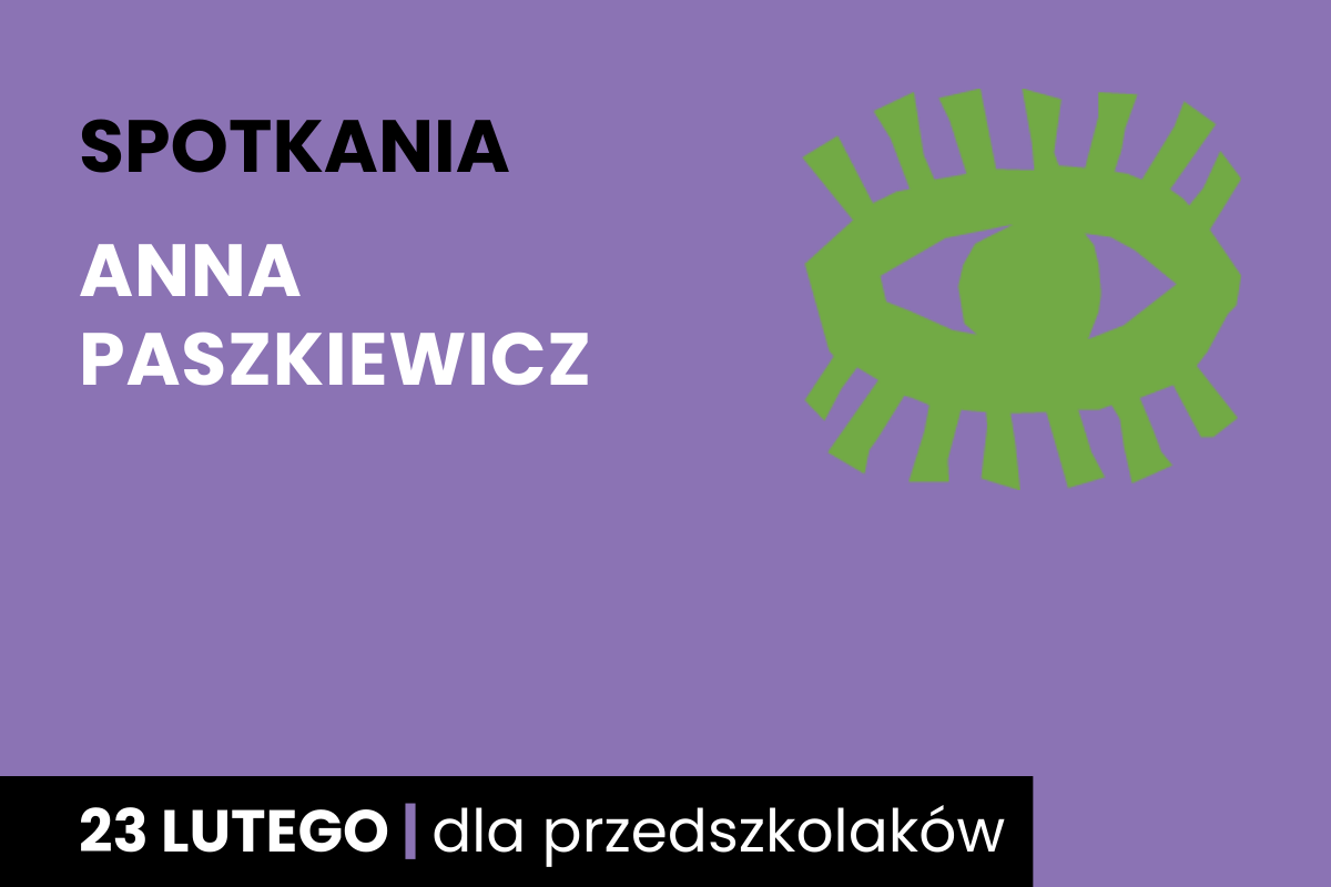 Rysunek symboliczny zielonego oka. Do tego tekst: spotkania; Anna Paszkiewicz; 23 lutego; dla przedszkolaków.