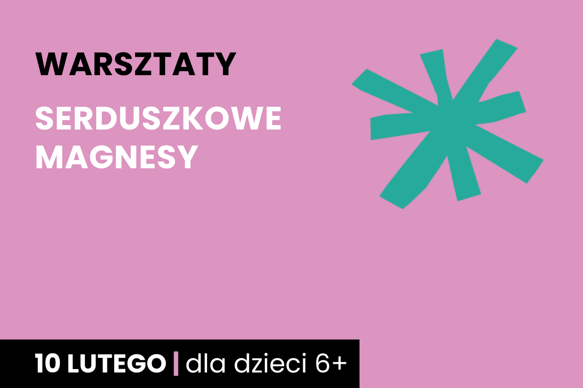 Zielona gwiazda na różowym tle. Do tego tekst: warsztaty; serduszkowe magnesy; 10 lutego; dla dzieci 6 plus.