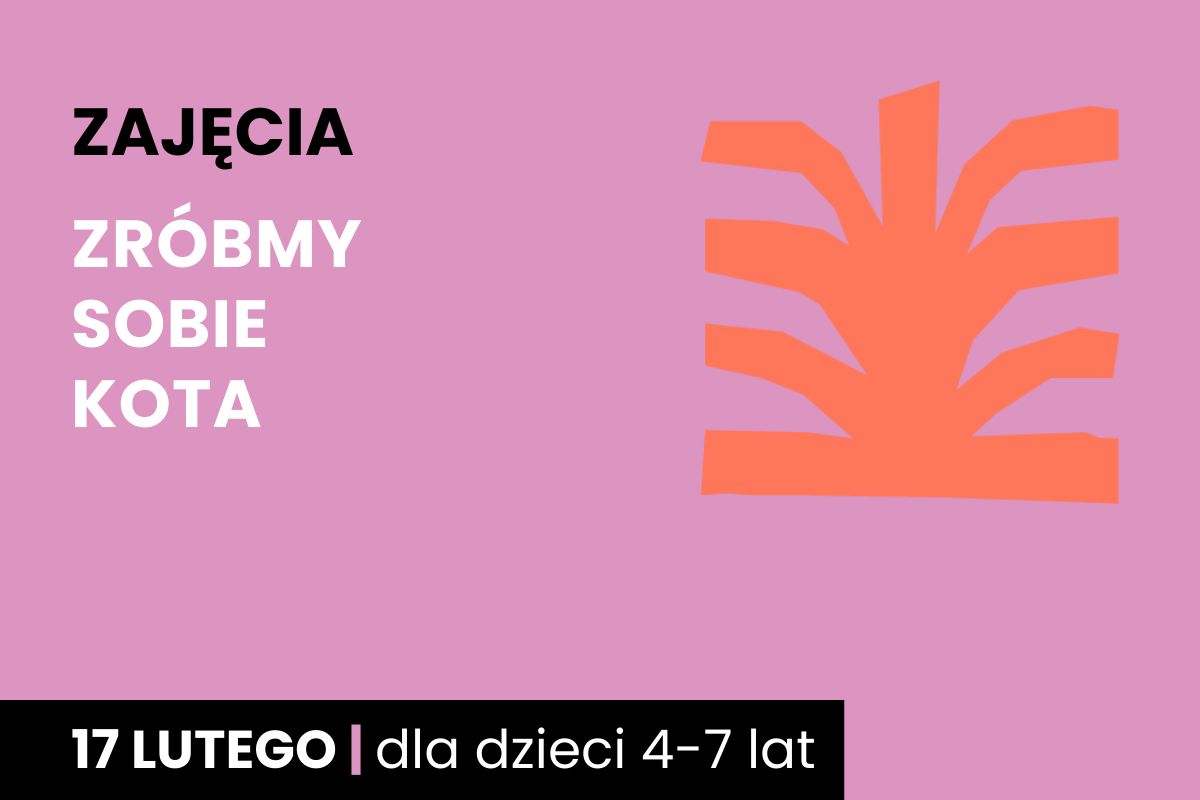 Symboliczny rysunek pomarańczowego krzaka. Do tego tekst: zajęcia; zróbmy sobie kota; 17 lutego; dla dzieci 4-7 lat.