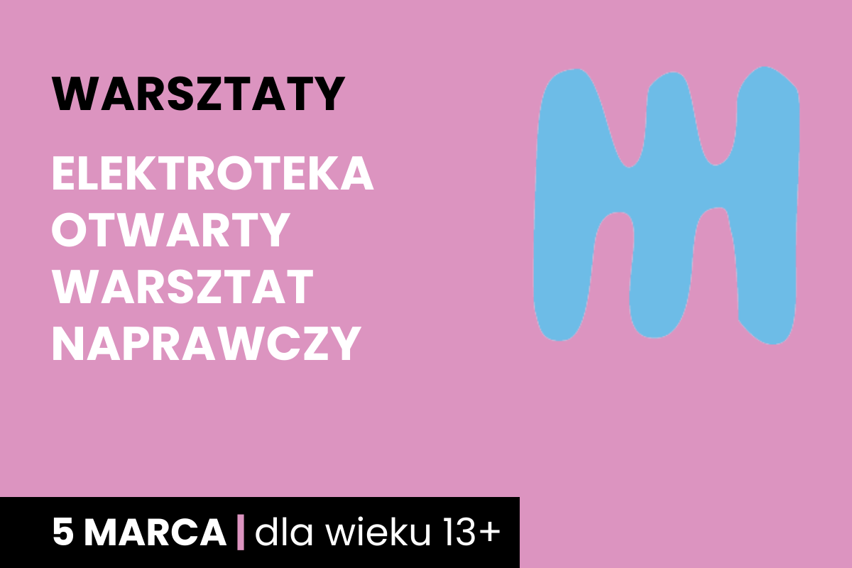 Niebieski kształt jakby dwustronnego, trzyzębnego grzebienia na różowym tle. Do tego tekst: warsztaty; elektroteka otwarty warsztat naprawczy; 5 marca; dla wieku 13 plus.