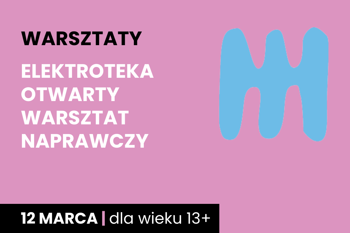 Niebieski kształt jakby dwustronnego, trzyzębnego grzebienia na różowym tle. Do tego tekst: warsztaty; elektroteka otwarty warsztat naprawczy; 12 marca; dla wieku 13 plus.