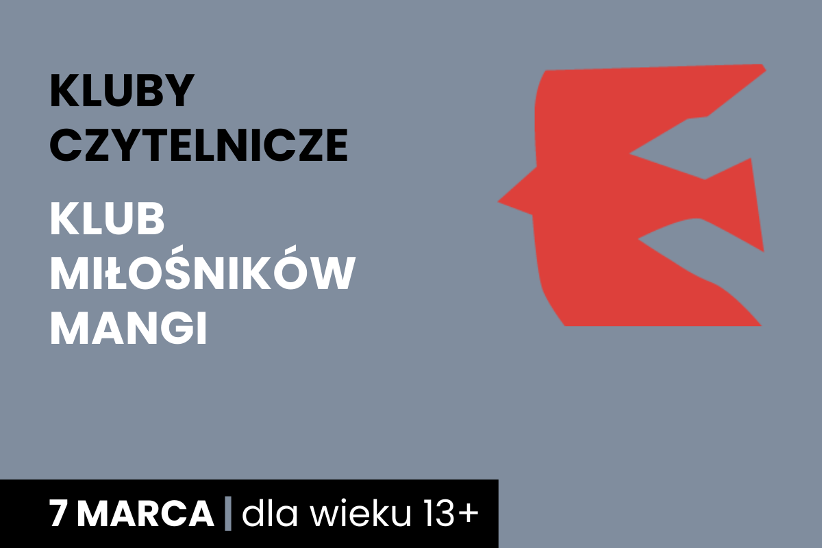 Zarys lecącego ptaka. Do tego tekst: klub czytelnicze; klub miłośników mangi; 7 marca; dla wieku 13 plus.