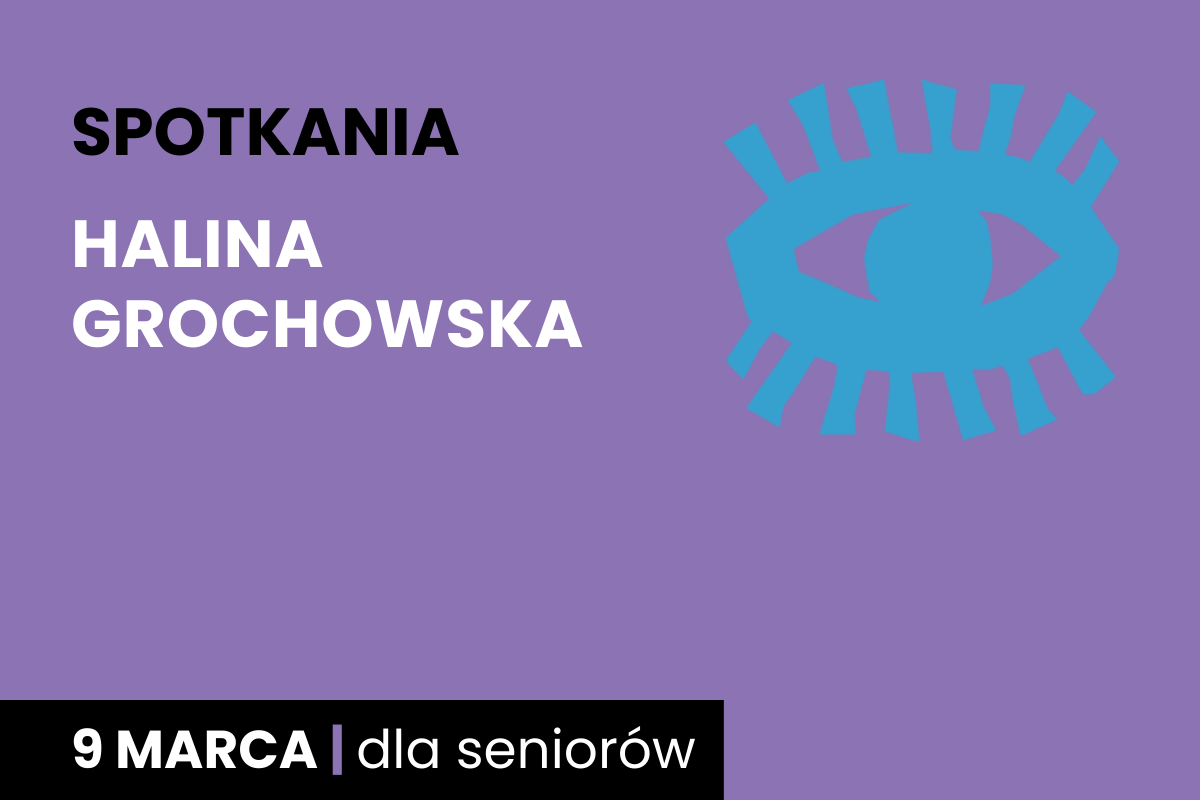 Rysunek symboliczny niebieskiego oka. Do tego tekst: spotkania; Halina Grochowska; 9 marca; dla seniorów.
