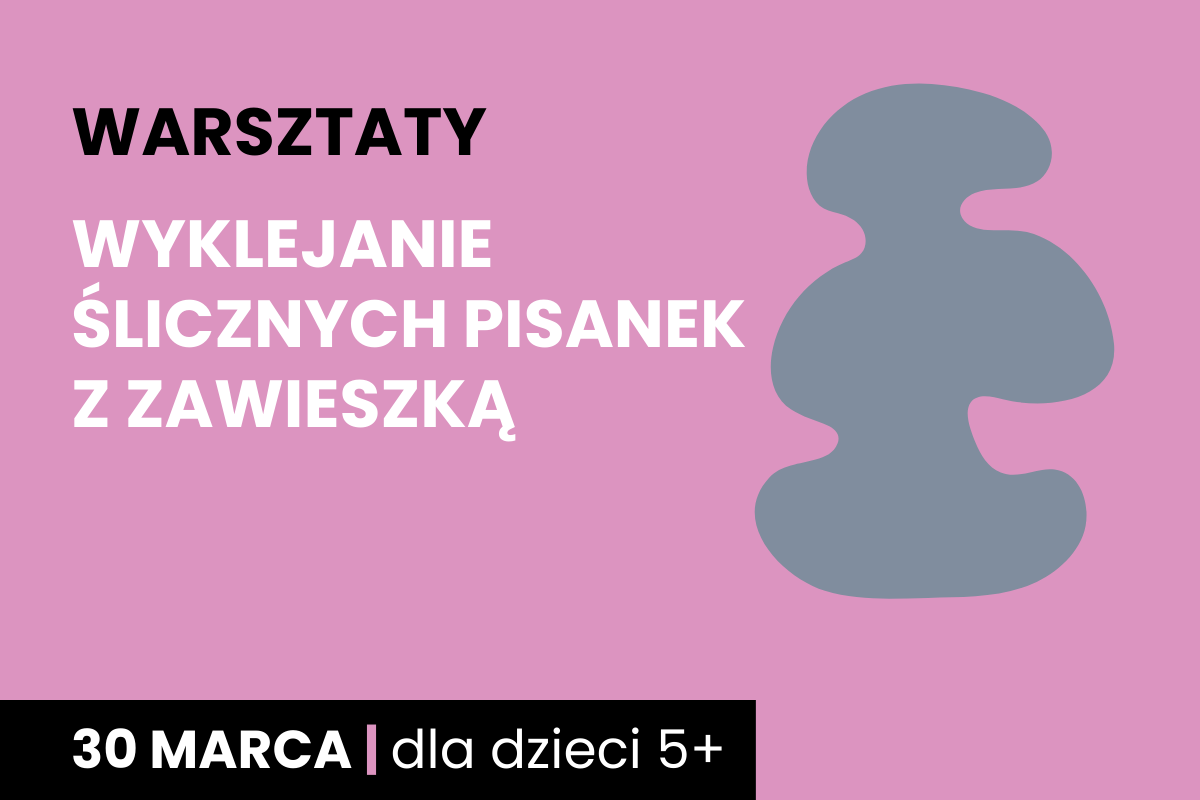 Rysunek szarej plamy na różowym tle. Do tego tekst: warsztaty; wyklejanie ślicznych pisanek z zawieszką; 30 marca; dla dzieci 5+.