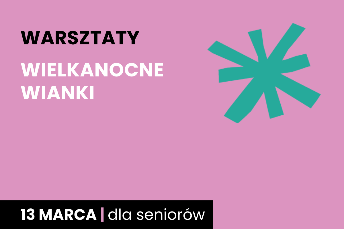 Zielona gwiazda na różowym tle. Do tego tekst: warsztaty; wielkanocne wianki; 13 marca; dla seniorów.