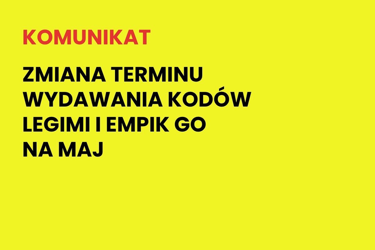 Na żółtym tle napis: Komunikat. Zmiana terminu wydawania kodów Legimi i Empik Go na maj