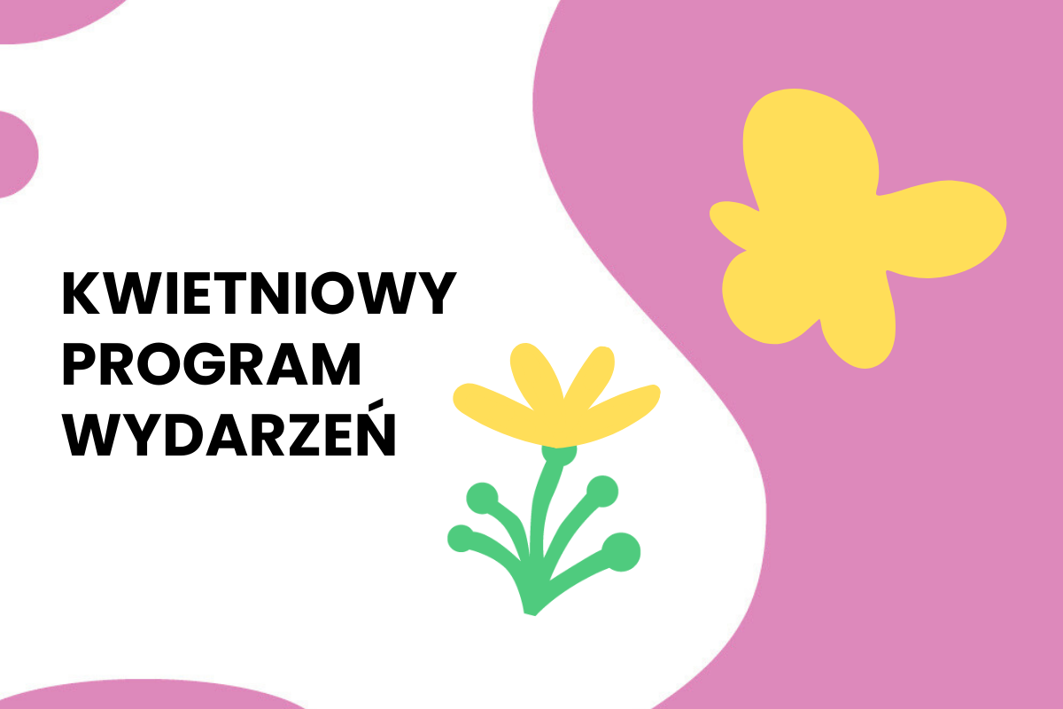 Na białym tle napis: kwietniowy program wydarzeń. Do tego elementy dekoracyjne.