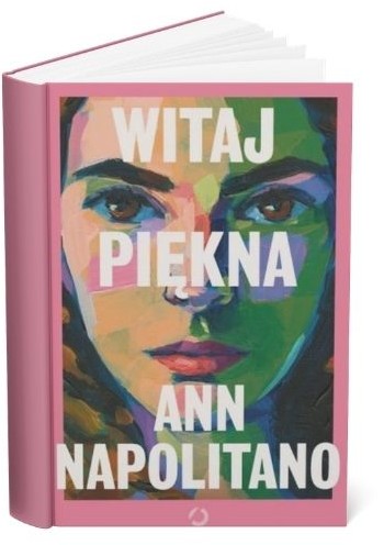 Okładka książki Ann Napolitano "Witaj, piękna"