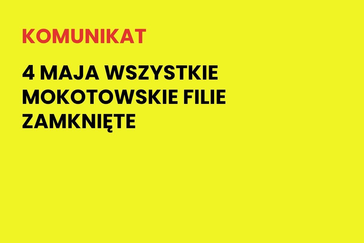 Na żółtym tle napis: Komunikat. 4 maja wszystkie mokotowskie wypożyczalnie i biblioteki zamknięte