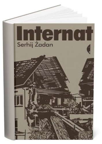 Okładka książki Serhija Żadana "Internat"