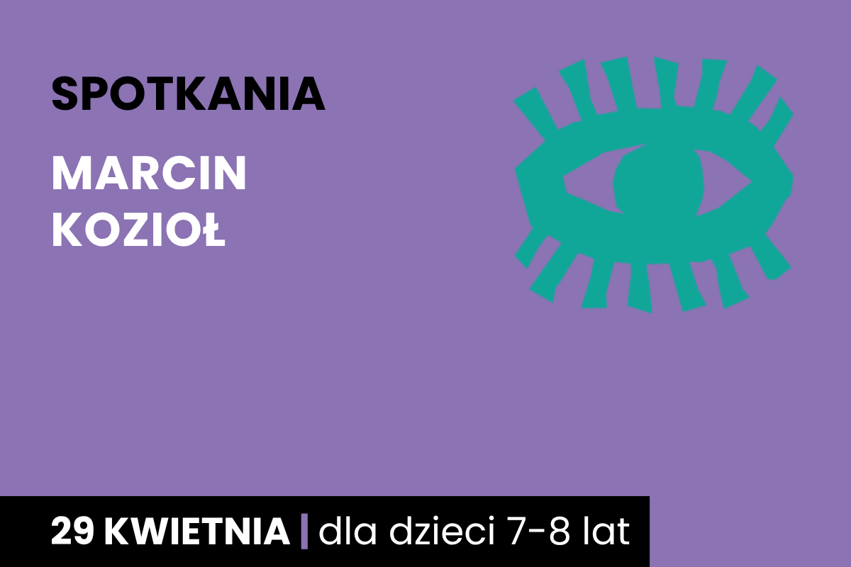 Rysunek symboliczny zielonego oka. Do tego tekst; spotkania; Marcin Kozioł; 29 kwietnia; dla dzieci 7-8 lat.