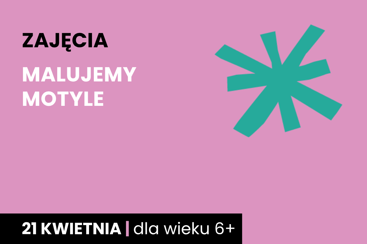 Zielona gwiazda na różowym tle. Do tego tekst: zajęcia; malujemy motyle; 21 kwietnia; dla dzieci 6+.