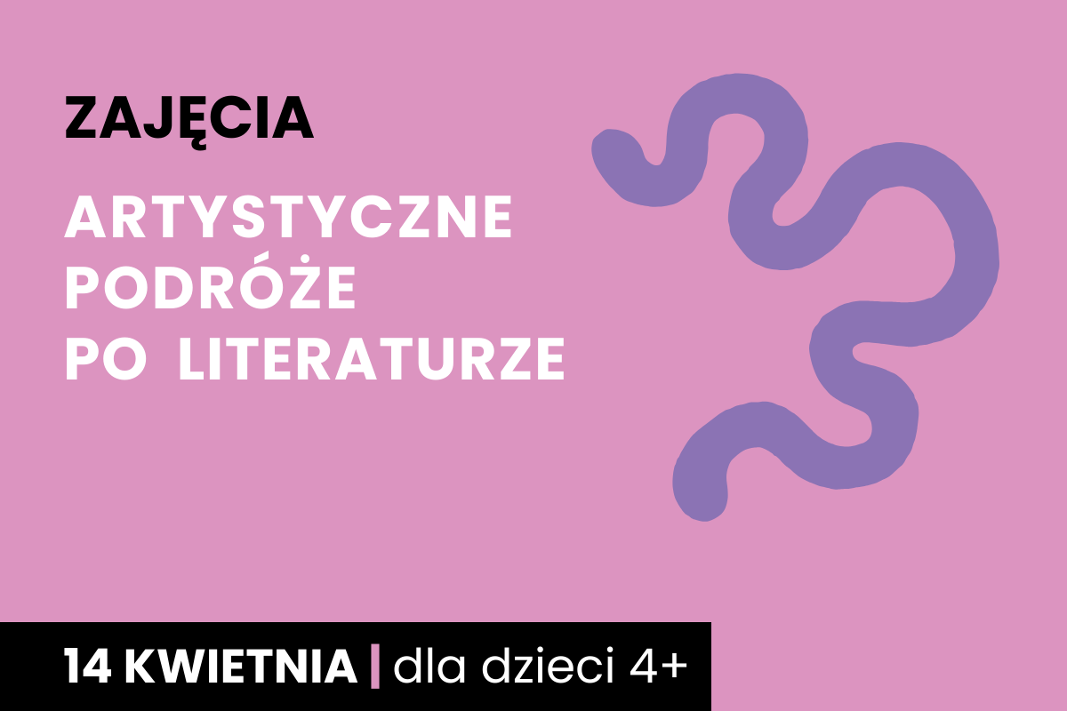 Rysunek wijącej się ścieżki. Do tego tekst; zajęcia; artystyczne podróże po literaturze; 14 kwietnia; dla dzieci 4 plus.