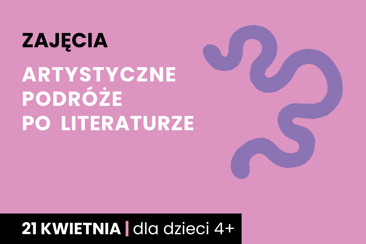 Rysunek wijącej się ścieżki. Do tego tekst; zajęcia; artystyczne podróże po literaturze; 21 kwietnia; dla dzieci 4 plus.