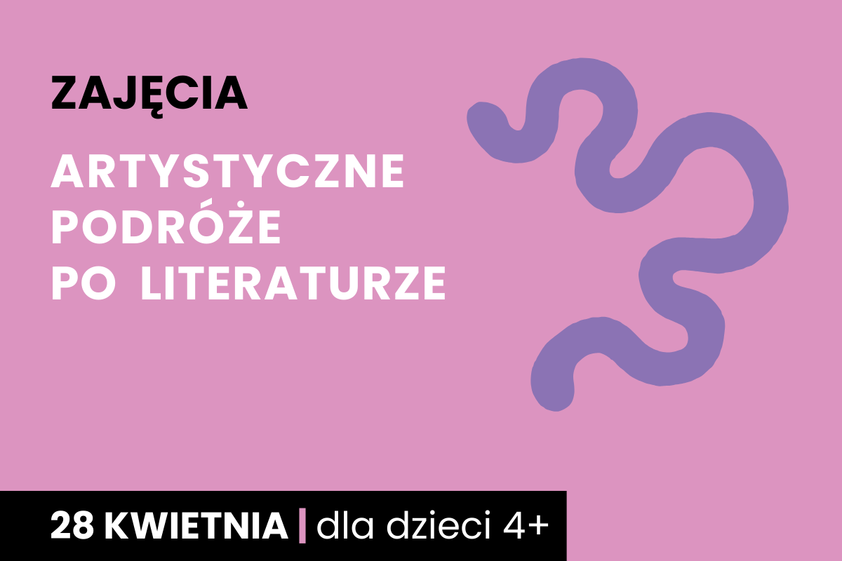Rysunek wijącej się ścieżki. Do tego tekst; zajęcia; artystyczne podróże po literaturze; 28 kwietnia; dla dzieci 4 plus.