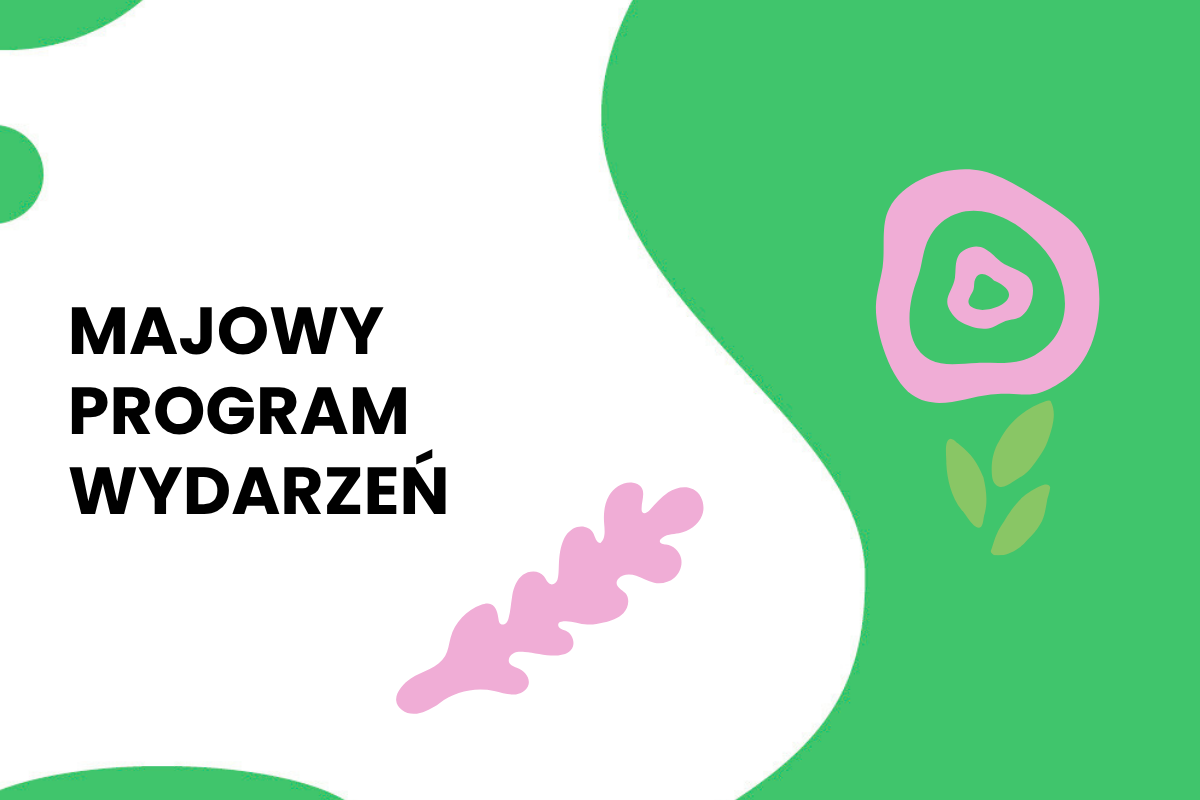 Na białym tle napis: majowy program wydarzeń. Do tego elementy dekoracyjne.
