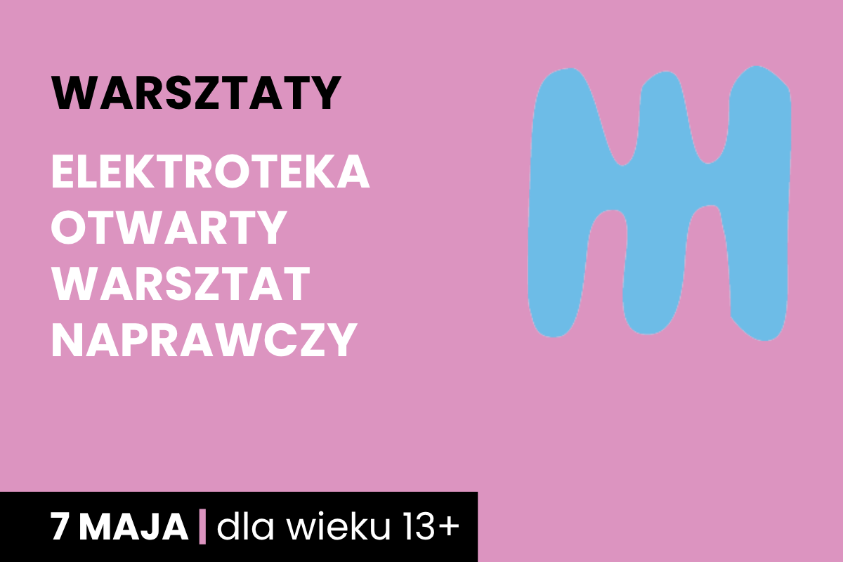 Niebieski kształt jakby dwustronnego, trzyzębnego grzebienia na różowym tle. Do tego tekst: warsztaty; elektroteka otwarty warsztat naprawczy; 7 maja; dla wieku 13 plus.