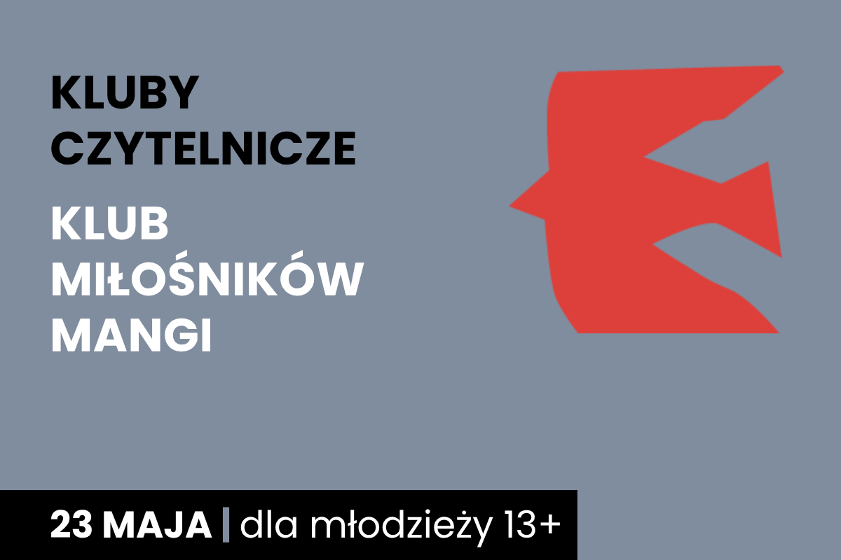 Zarys lecącego ptaka. Do tego tekst: klub czytelnicze; klub miłośników mangi; 23 maja; dla młodzieży 13 plus.