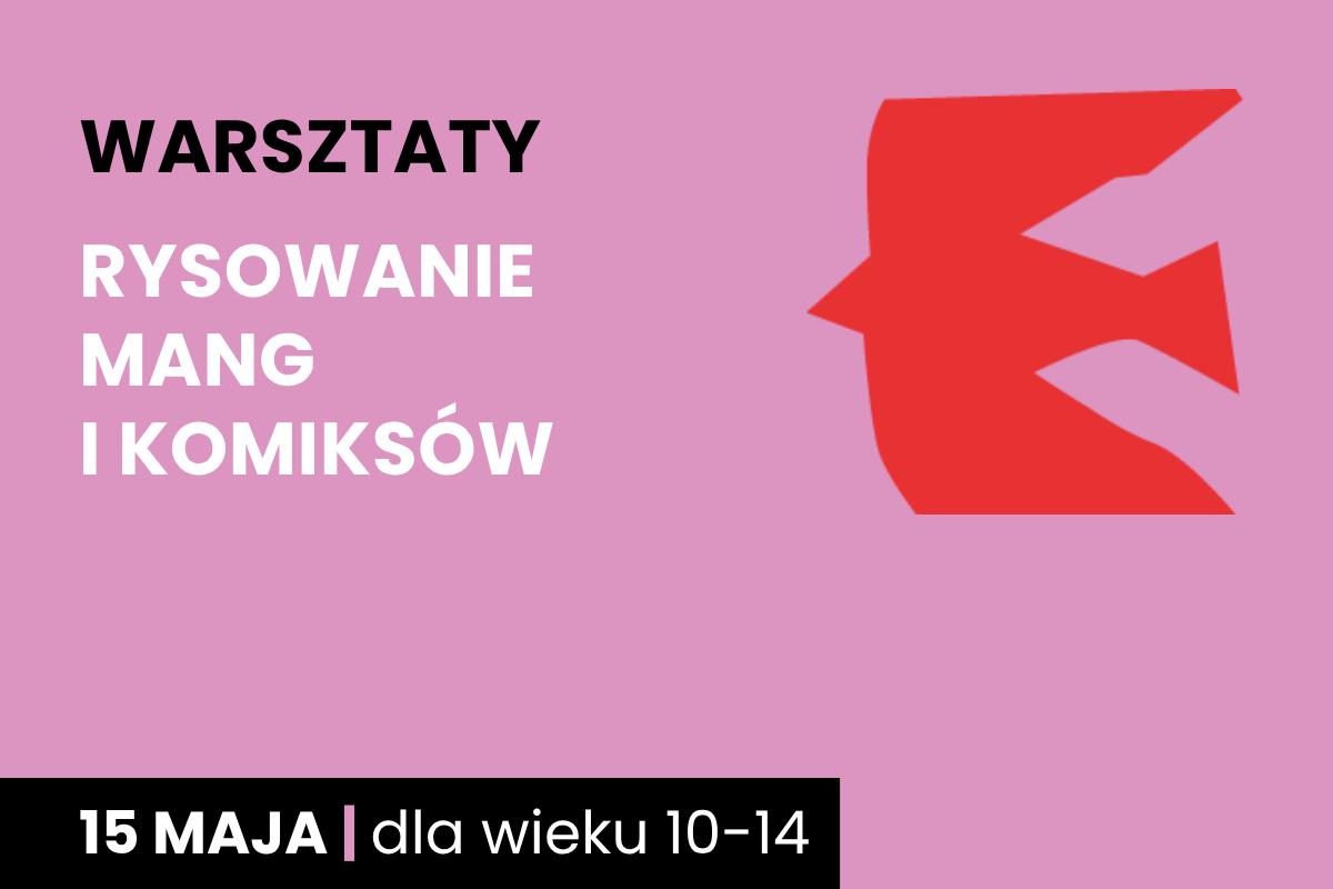 Rysunek zarysu czerwonego ptaka na fioletowym tle. Do tego tekst: warsztaty; rysowanie mang i komiksów; 15 maja; dla wieku 10-14.