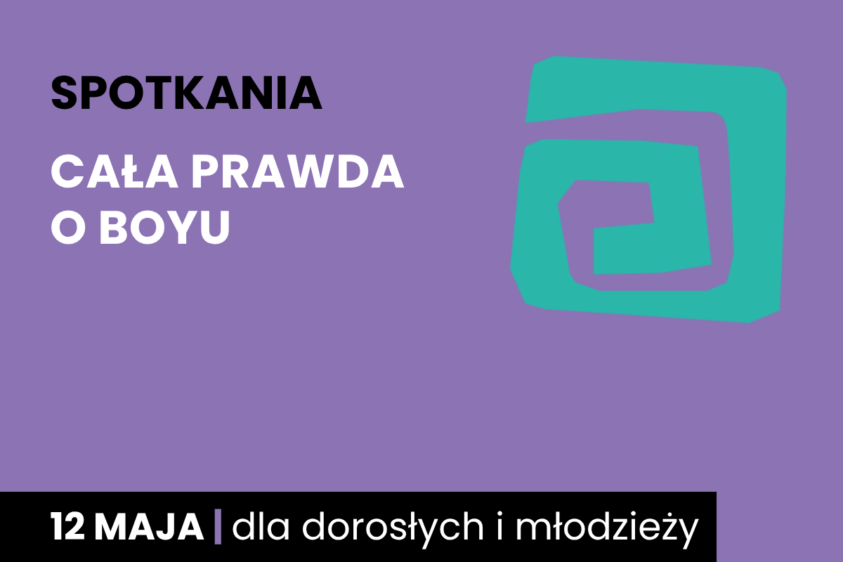 Rysunek zielonej spirali na fioletowym tle. Do tego tekst: spotkania; cała prawda o Boyu; 12 maja; dla dorosłych i młodzieży.