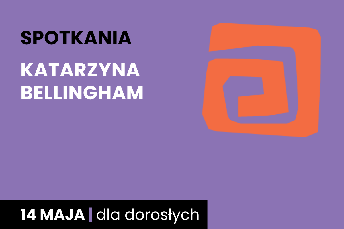 Rysunek pomarańczowej spirali. Do tego tekst: spotkania; Katarzyna Bellingham; 14 maja; dla dorosłych.